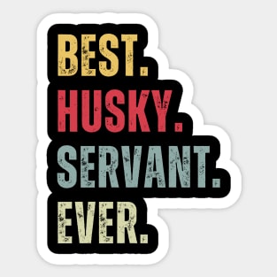 Best Husky Servant Ever Sticker